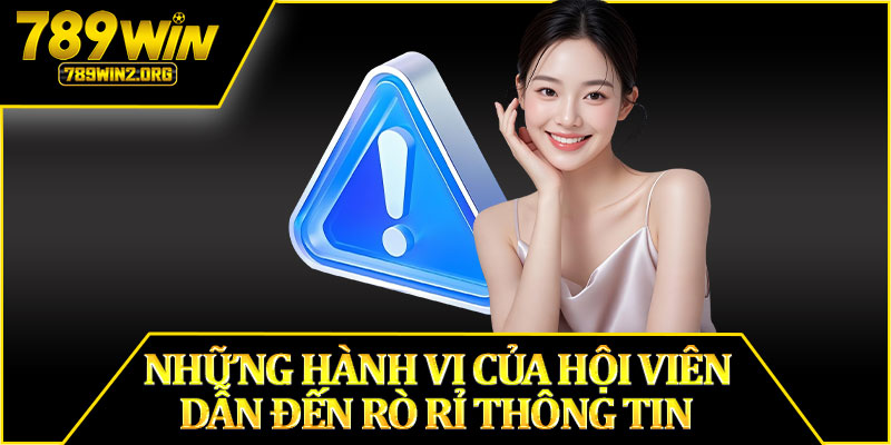 Những Hành Vi Của Hội Viên Dẫn Đến Rò Rỉ Thông Tin