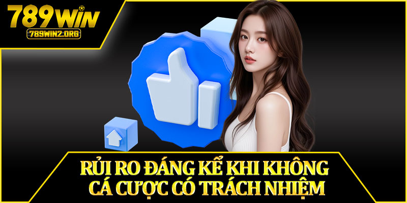Rủi Ro Đáng Kể Khi Không Cá Cược Có Trách Nhiệm