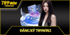 Đăng Ký 789win2