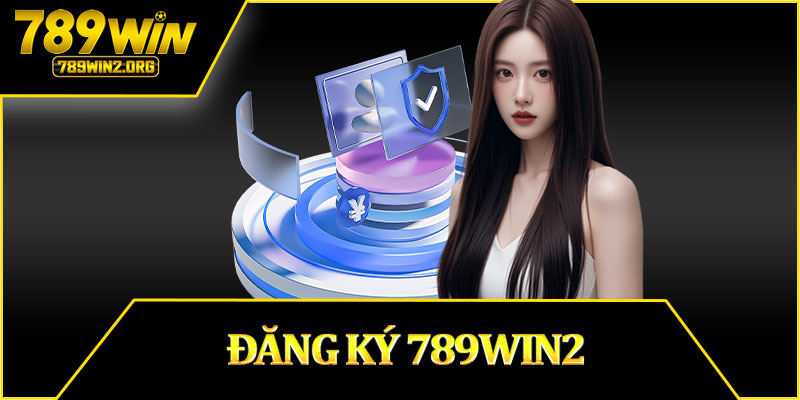 Đăng Ký 789win2