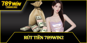 Rút Tiền 789win2