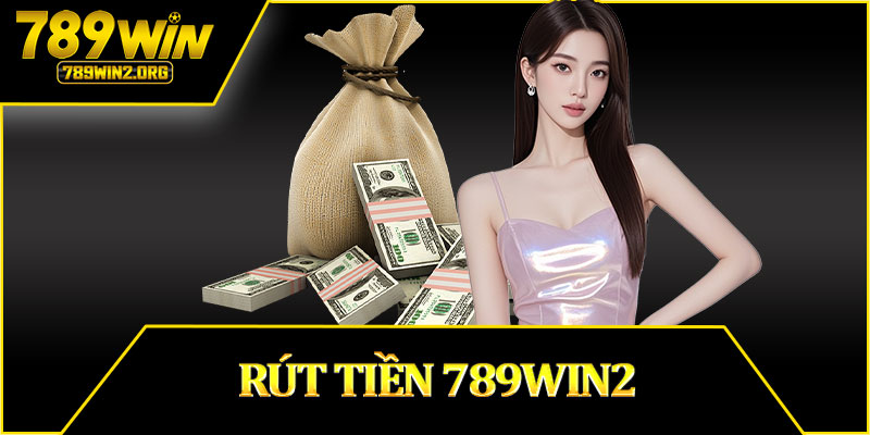 Rút Tiền 789win2