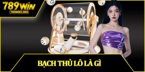 Bạch Thủ Lô Là Gì