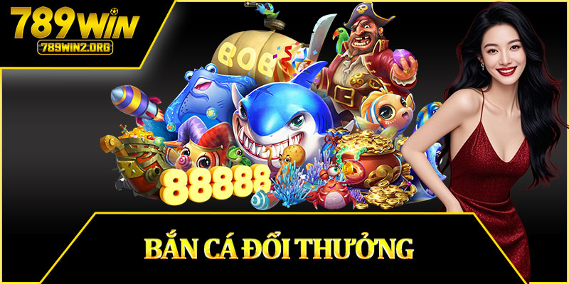 Bắn Cá Đổi Thưởng