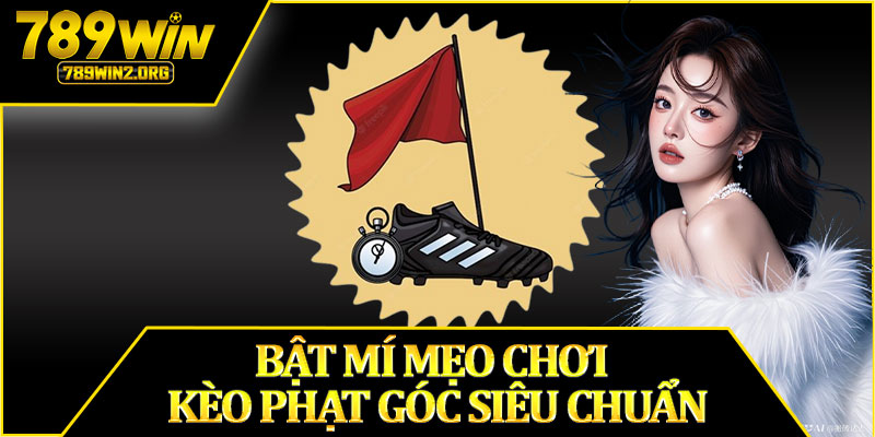 Bật Mí Mẹo Chơi Kèo Phạt Góc Siêu Chuẩn