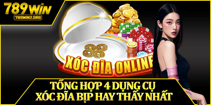 Tổng Hợp 4 Dụng Cụ Xóc Đĩa Bịp Hay Thấy Nhất