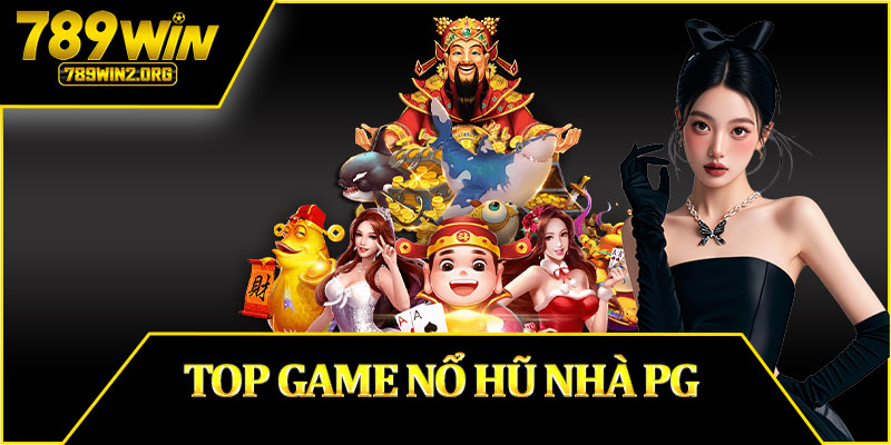 Top Game Nổ Hũ Nhà PG